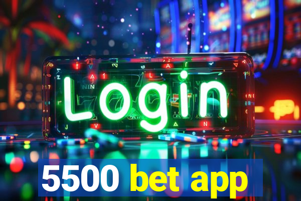 5500 bet app